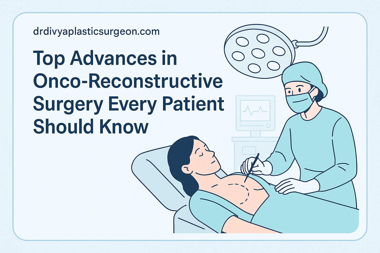 Top Advances in Onco-Reconstructive Surgery Every Patient Should Know